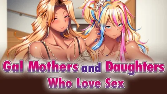 Gal Mothers and Daughters who love sex free Download